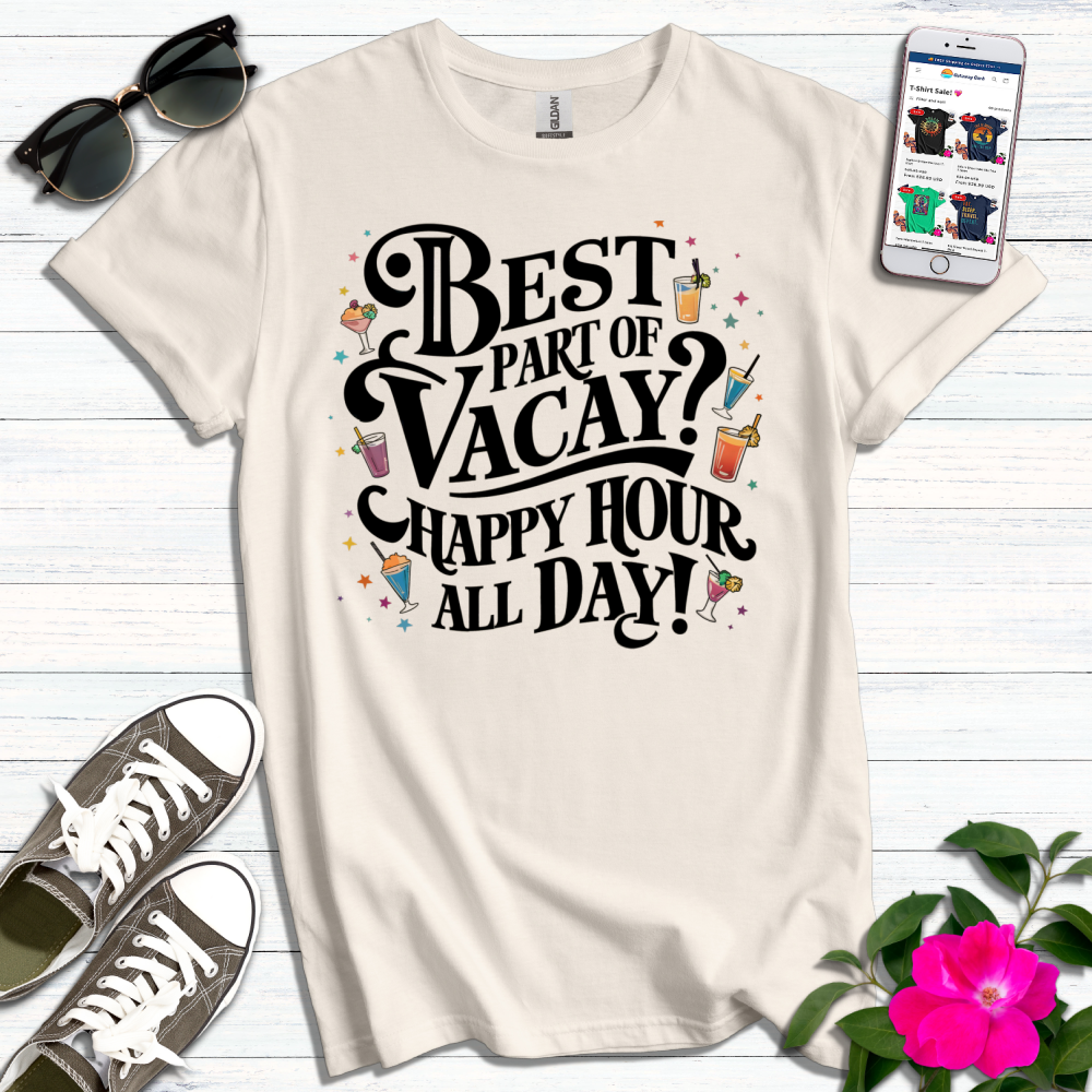 Best Part Vacay Happy Hour T-Shirt