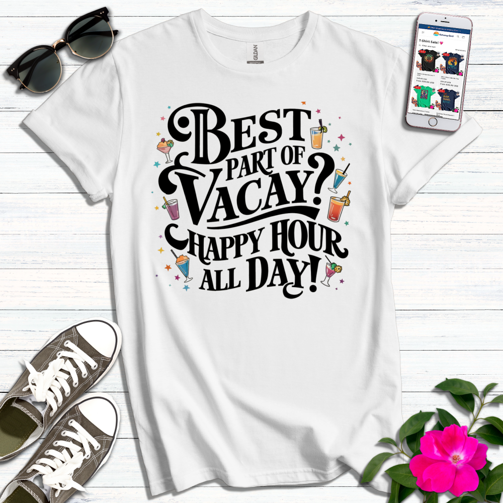 Best Part Vacay Happy Hour T-Shirt