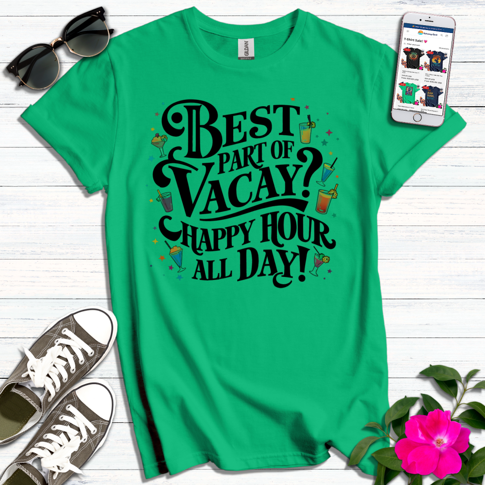 Best Part Vacay Happy Hour T-Shirt