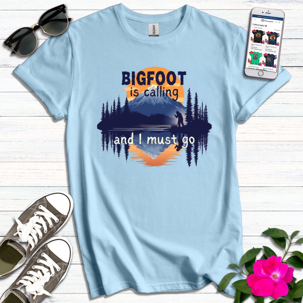 Bigfoot Calling Must Go T-Shirt