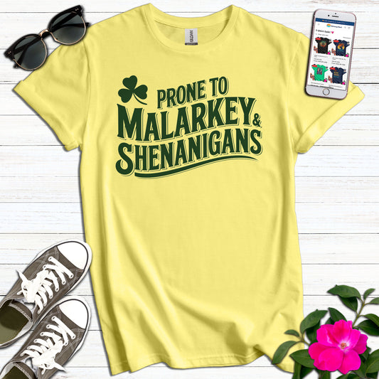 Prone to Malarkey Shenanigans T-Shirt