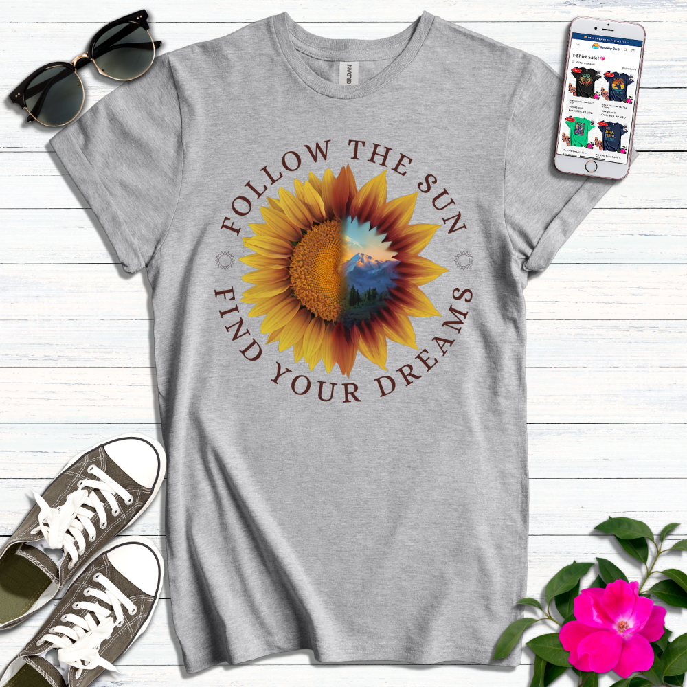 Follow the Sun Find Your Dreams T-Shirt