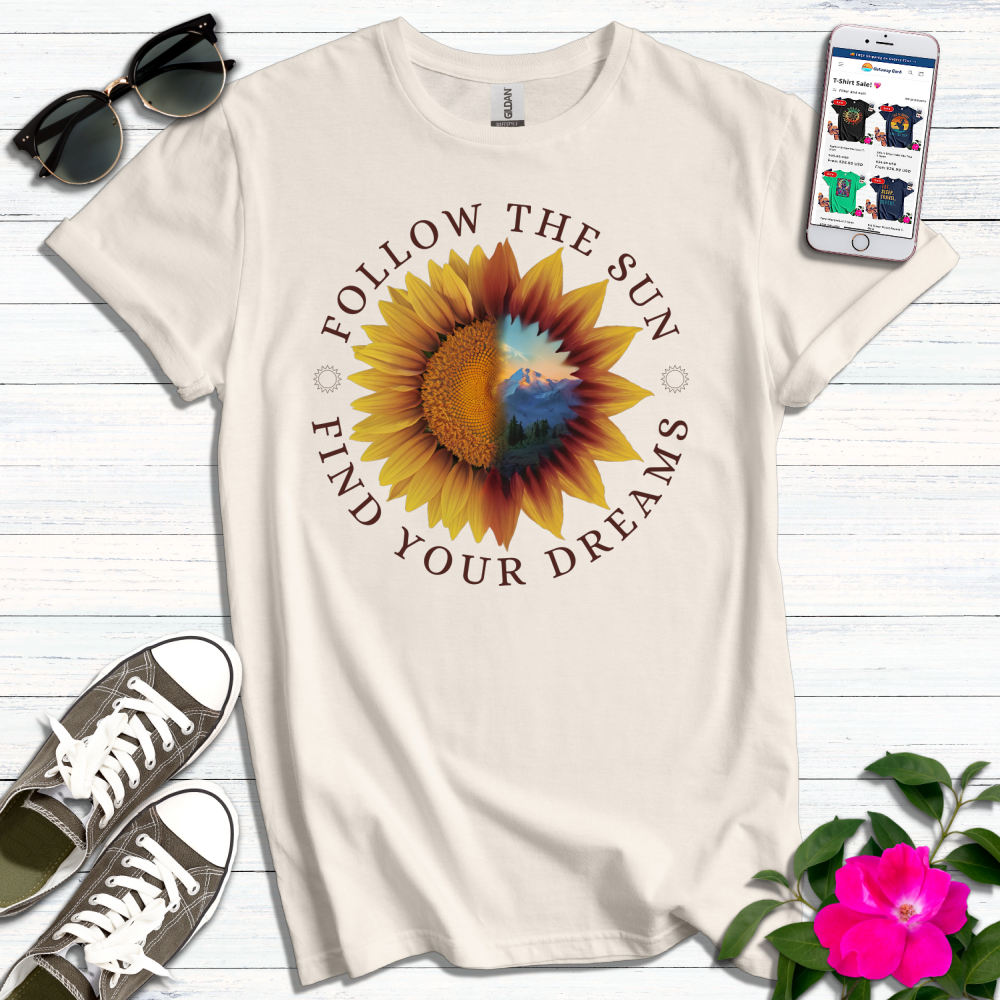 Follow the Sun Find Your Dreams T-Shirt