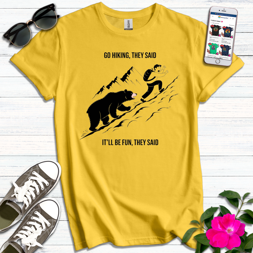 Go Hiking They Said T-Shirt