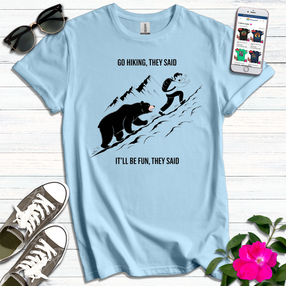 Go Hiking They Said T-Shirt