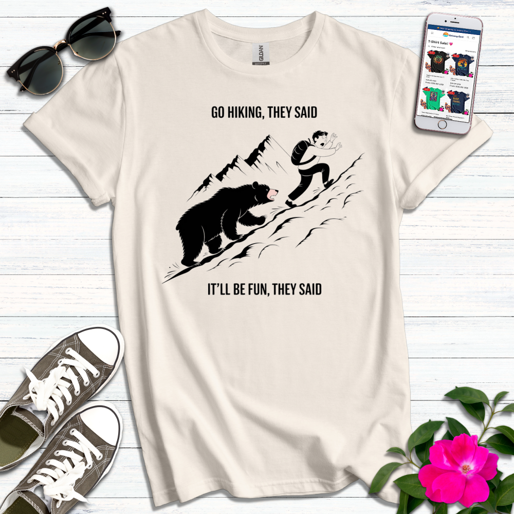 Go Hiking They Said T-Shirt