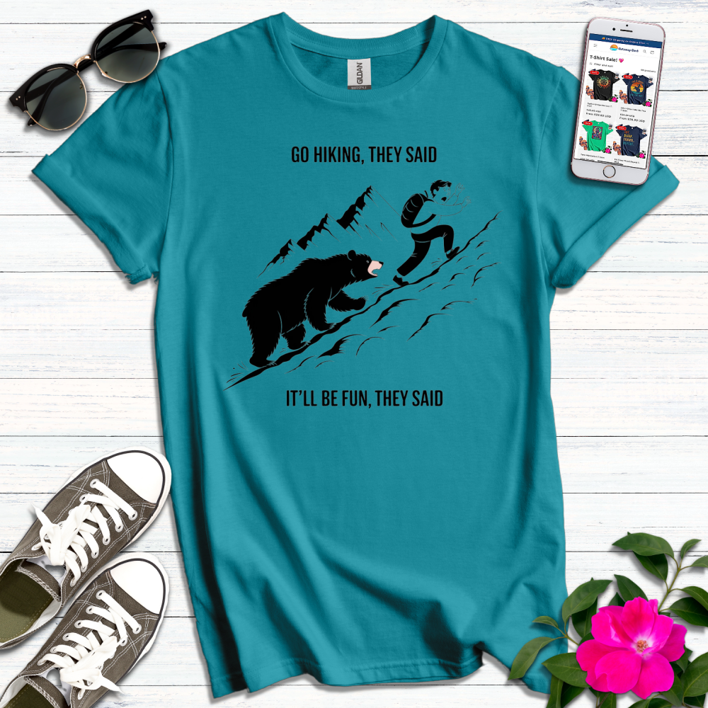 Go Hiking They Said T-Shirt