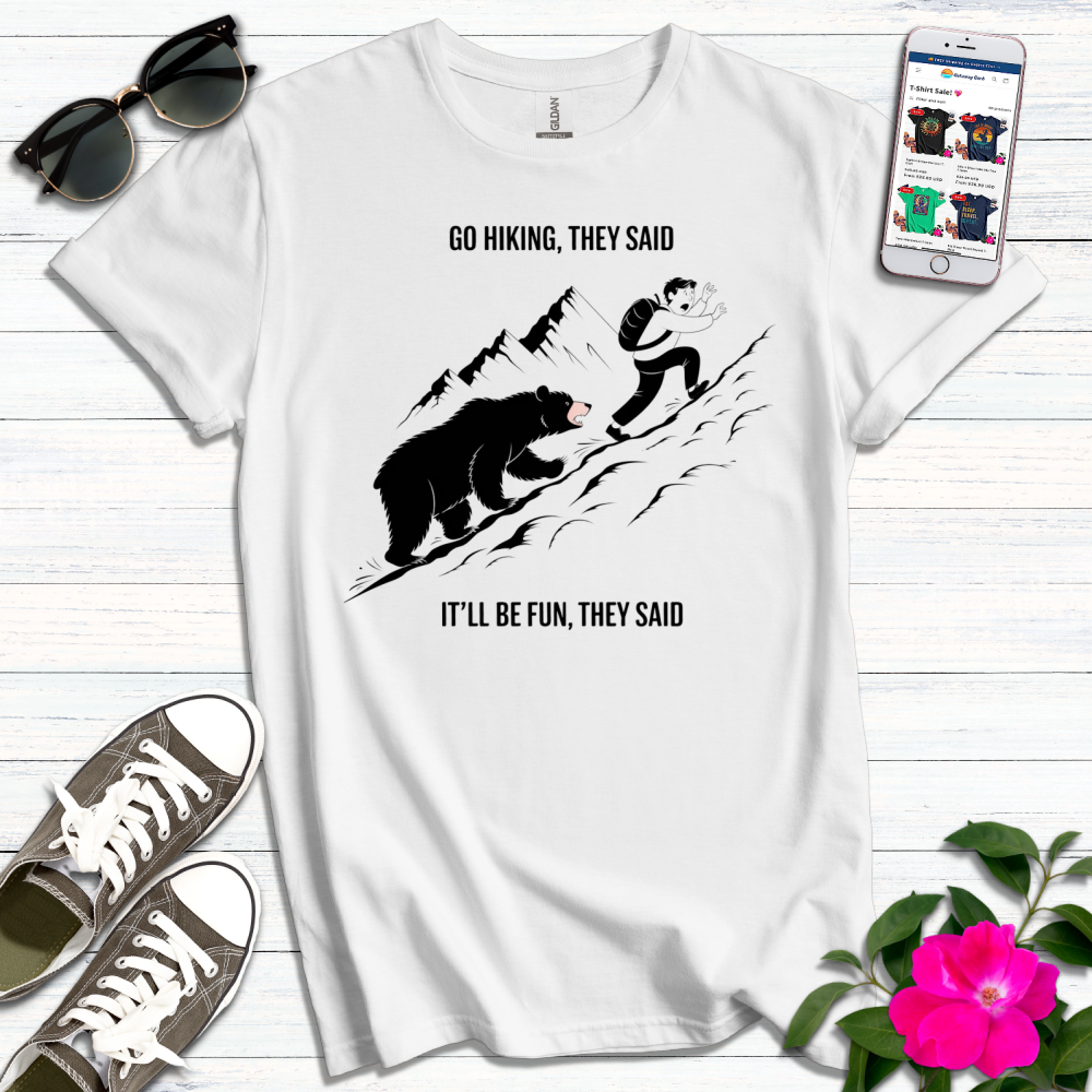 Go Hiking They Said T-Shirt