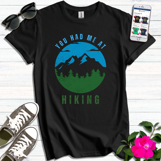 You Had Me at Hiking T-Shirt