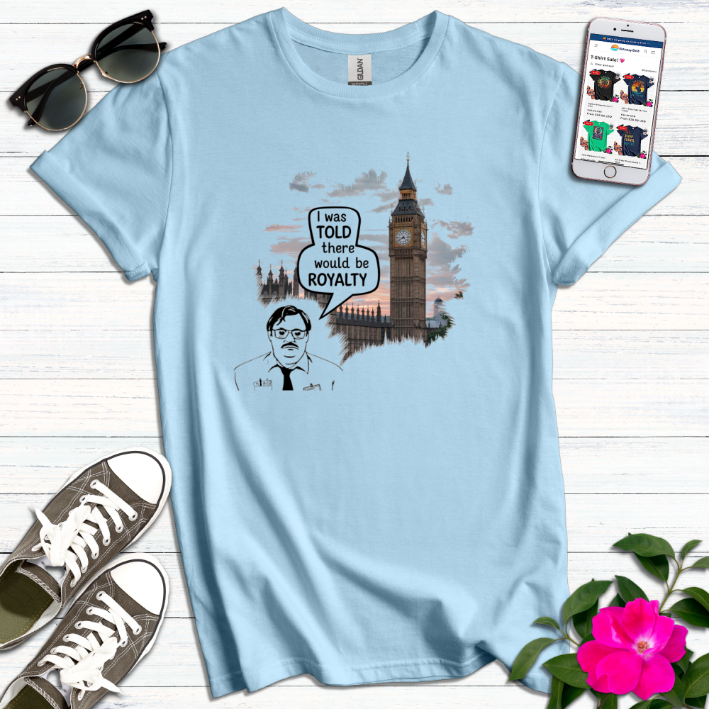 Funny I was Told Royalty T-Shirt