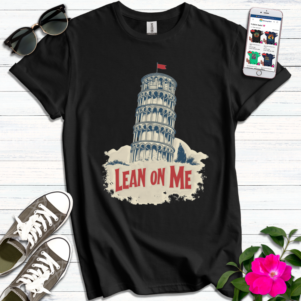 Lean on Me Pisa T-Shirt