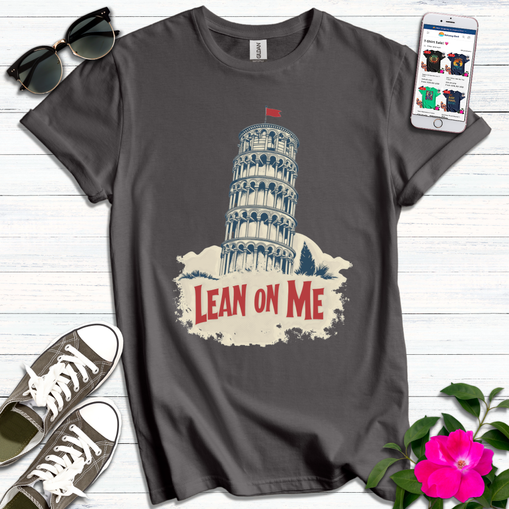 Lean on Me Pisa T-Shirt