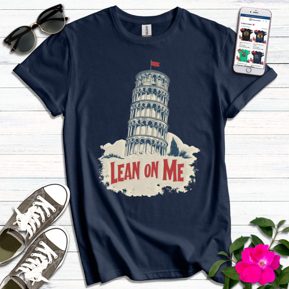 Lean on Me Pisa T-Shirt