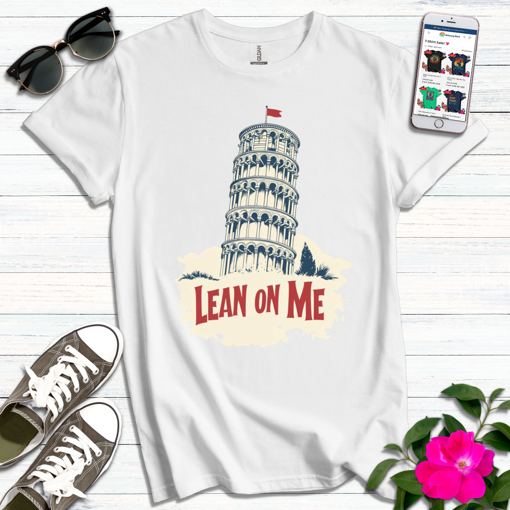 Lean on Me Pisa T-Shirt