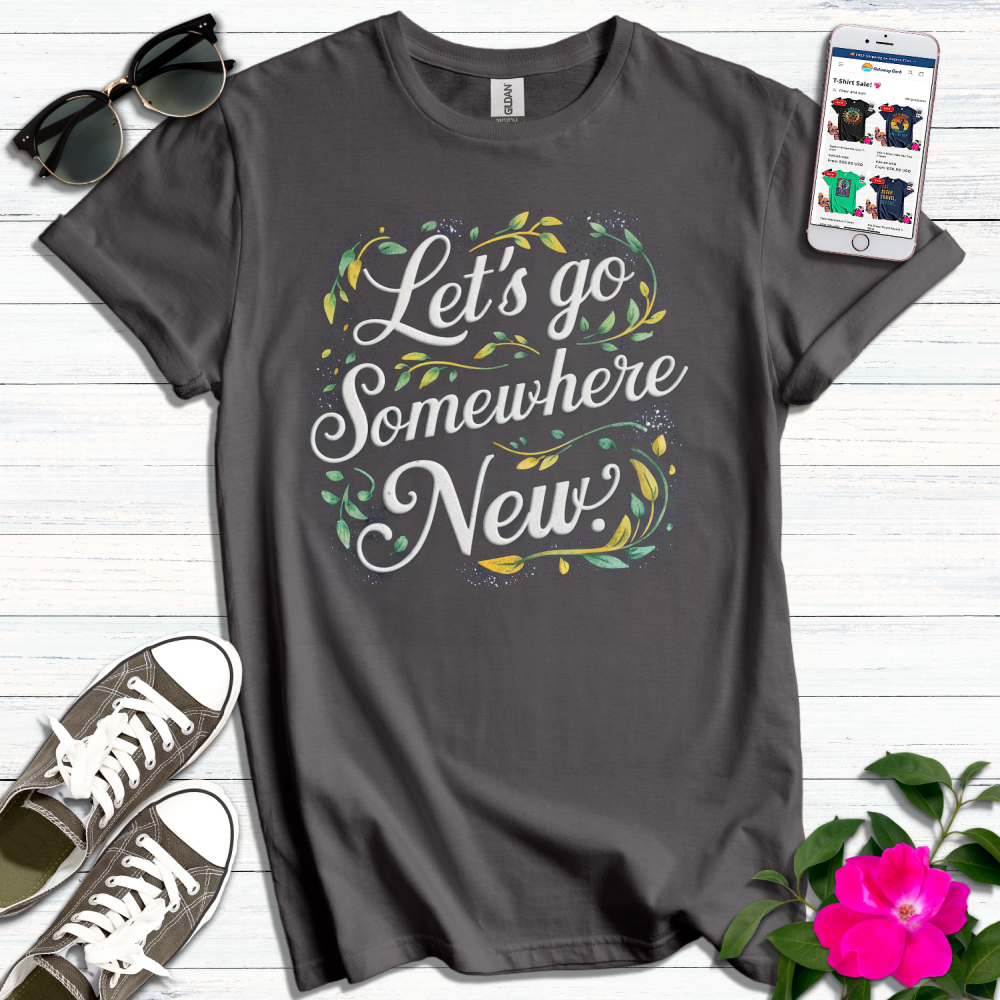 Let's Go Somewhere New T-Shirt