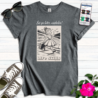 Life Skills See ya Later T-Shirt