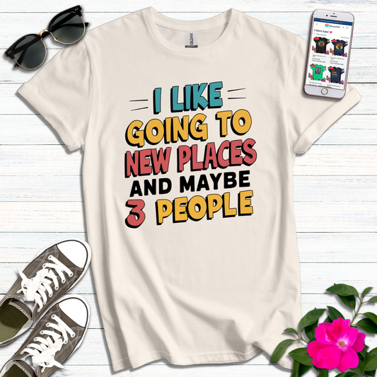 Like Going to New Places 3 People T-Shirt