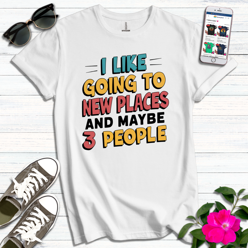 Like Going to New Places 3 People T-Shirt