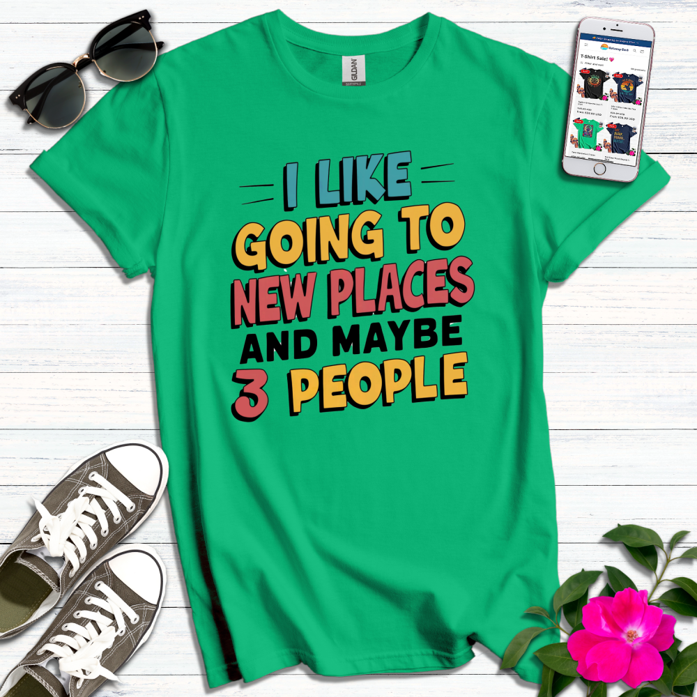 Like Going to New Places 3 People T-Shirt