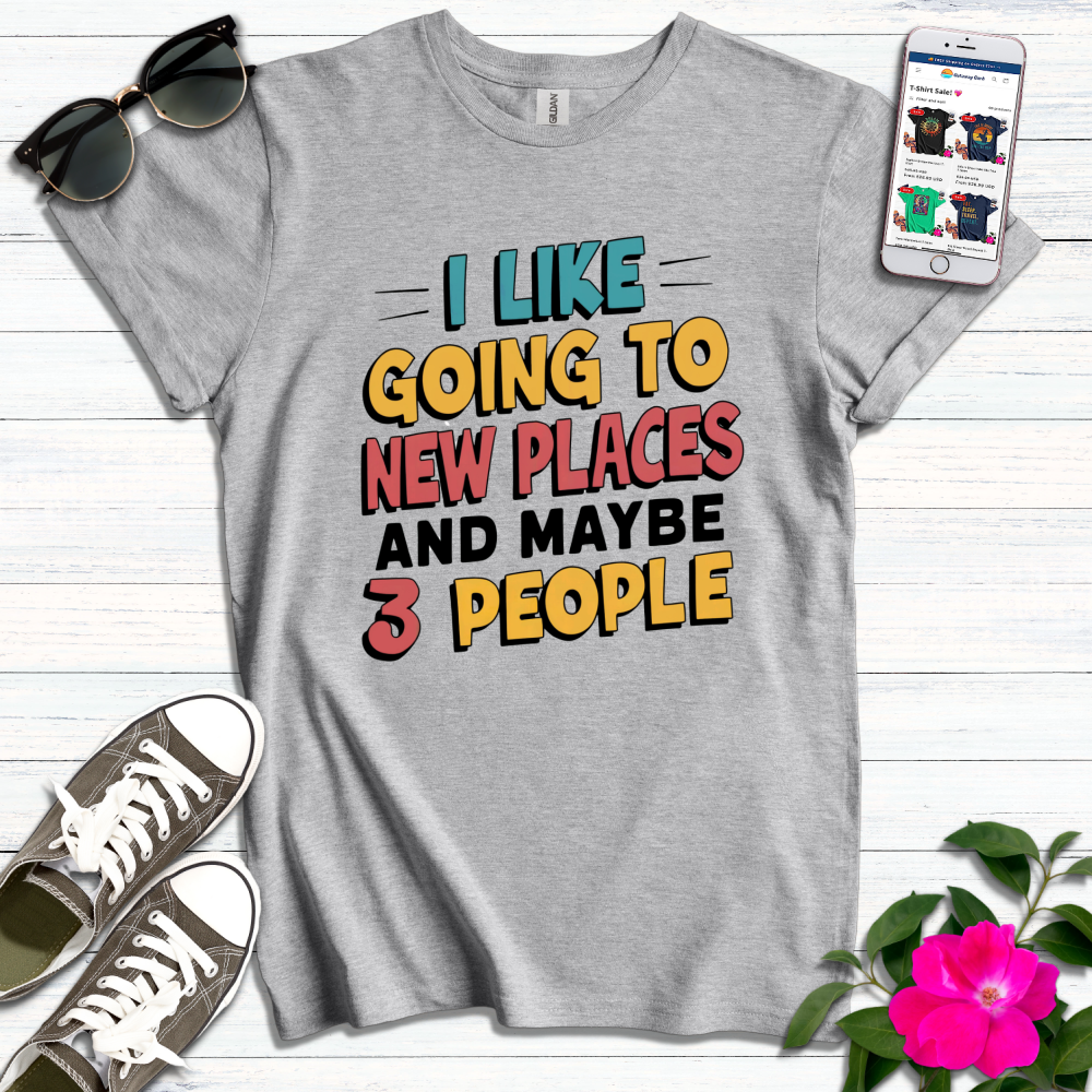 Like Going to New Places 3 People T-Shirt