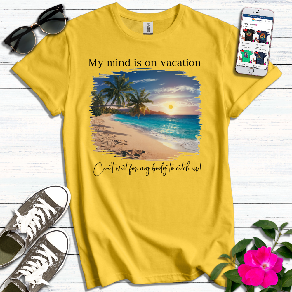 Mind on Vacation T-Shirt