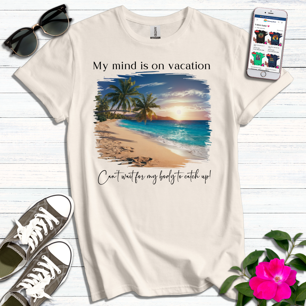 Mind on Vacation T-Shirt