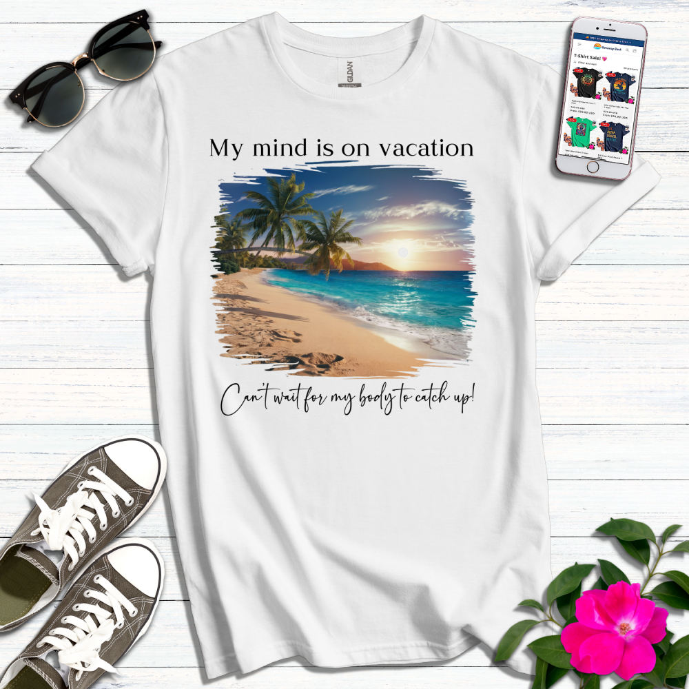 Mind on Vacation T-Shirt