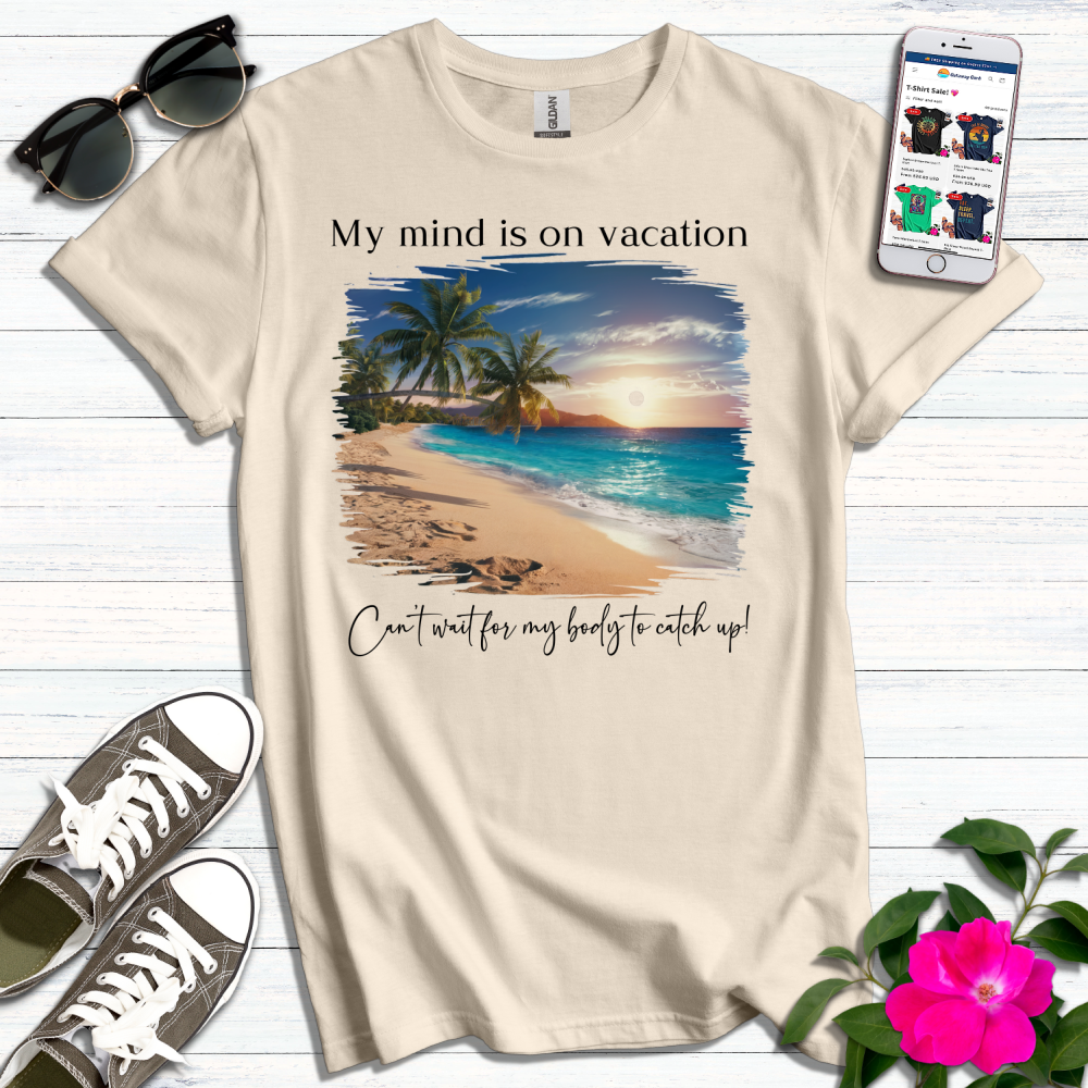 Mind on Vacation T-Shirt