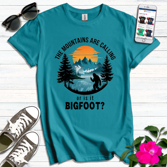 Mountains Calling or Bigfoot T-Shirt