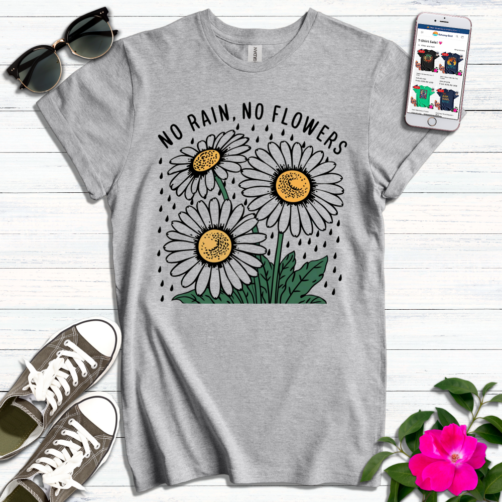 No Rain No Flowers T-Shirt