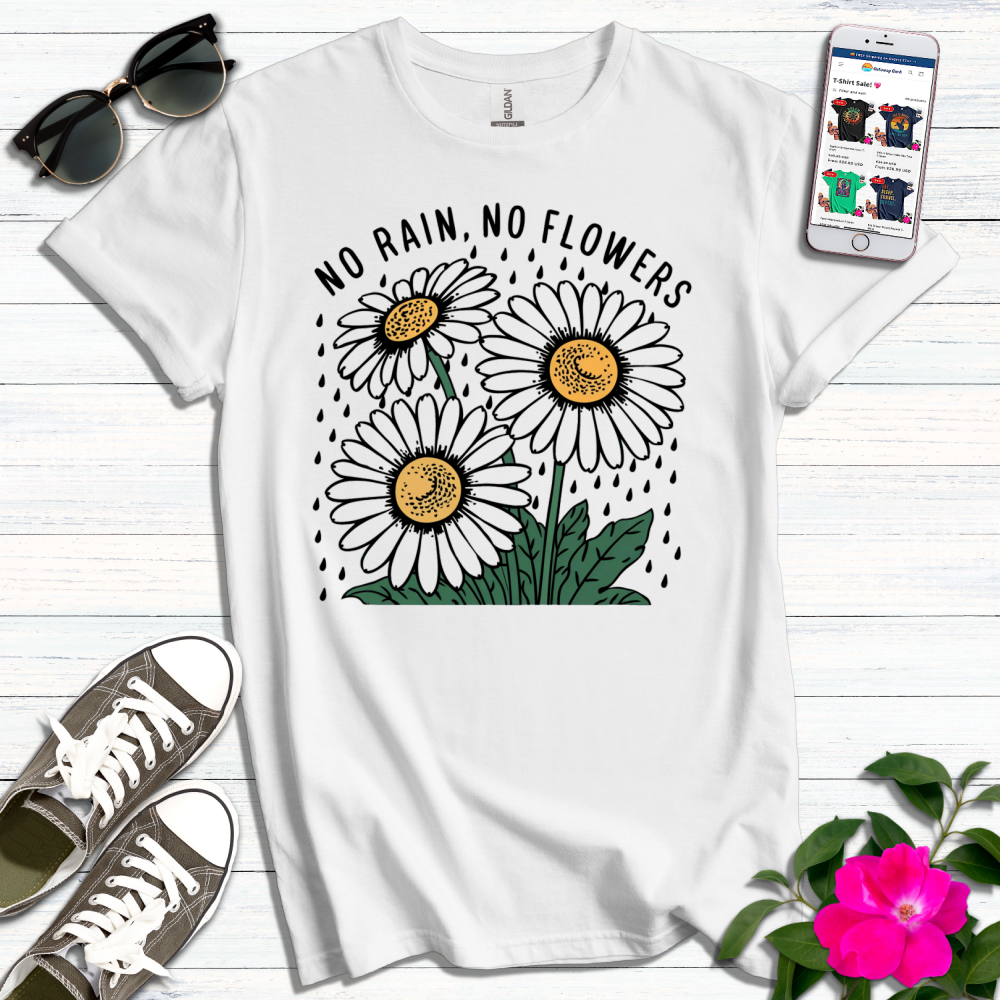 No Rain No Flowers T-Shirt