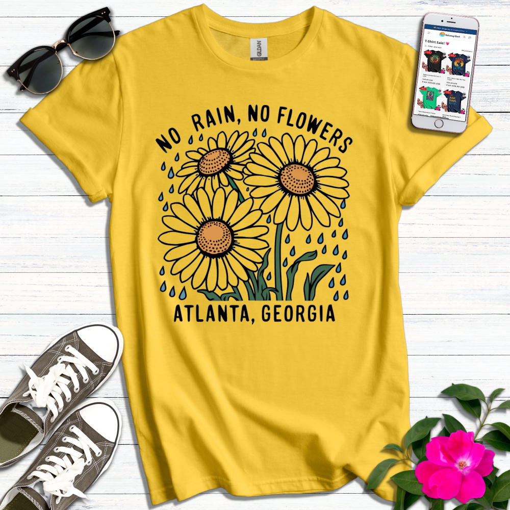 No Rain No Flowers Atlanta Georgia T-Shirt