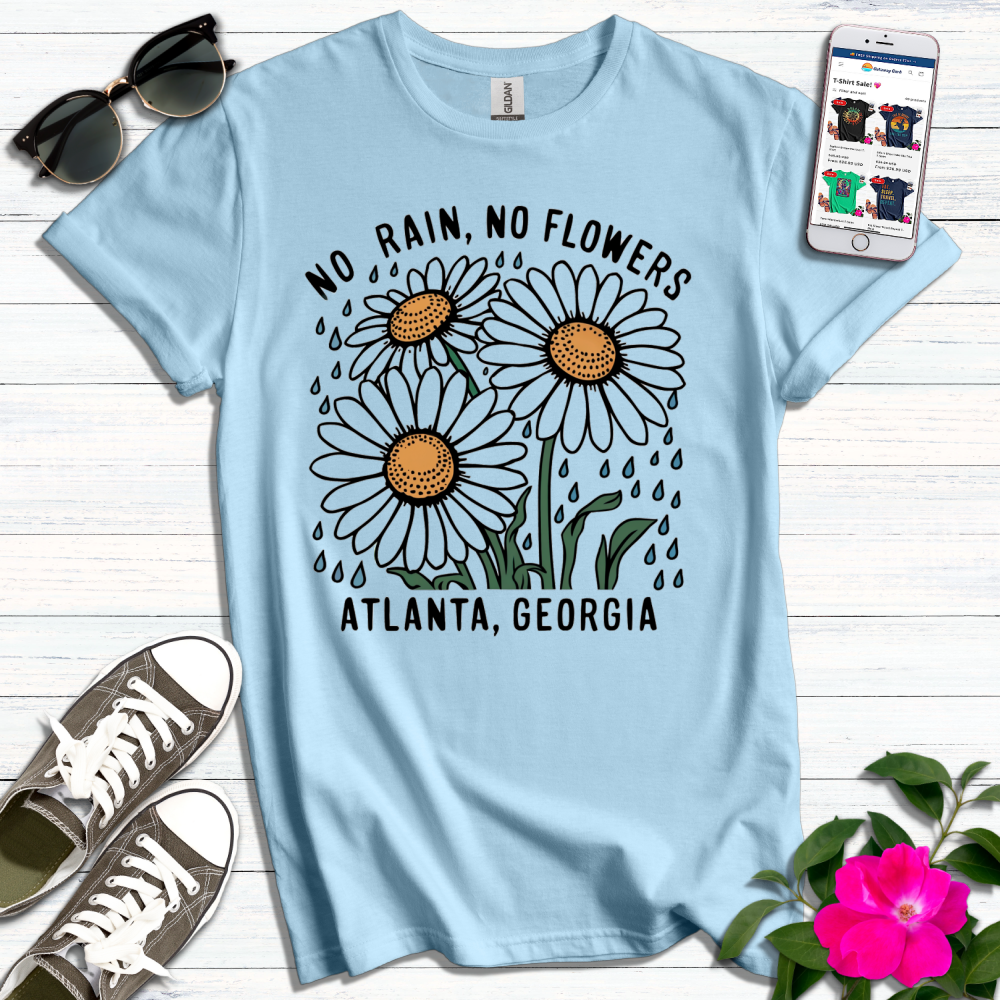 No Rain No Flowers Atlanta Georgia T-Shirt