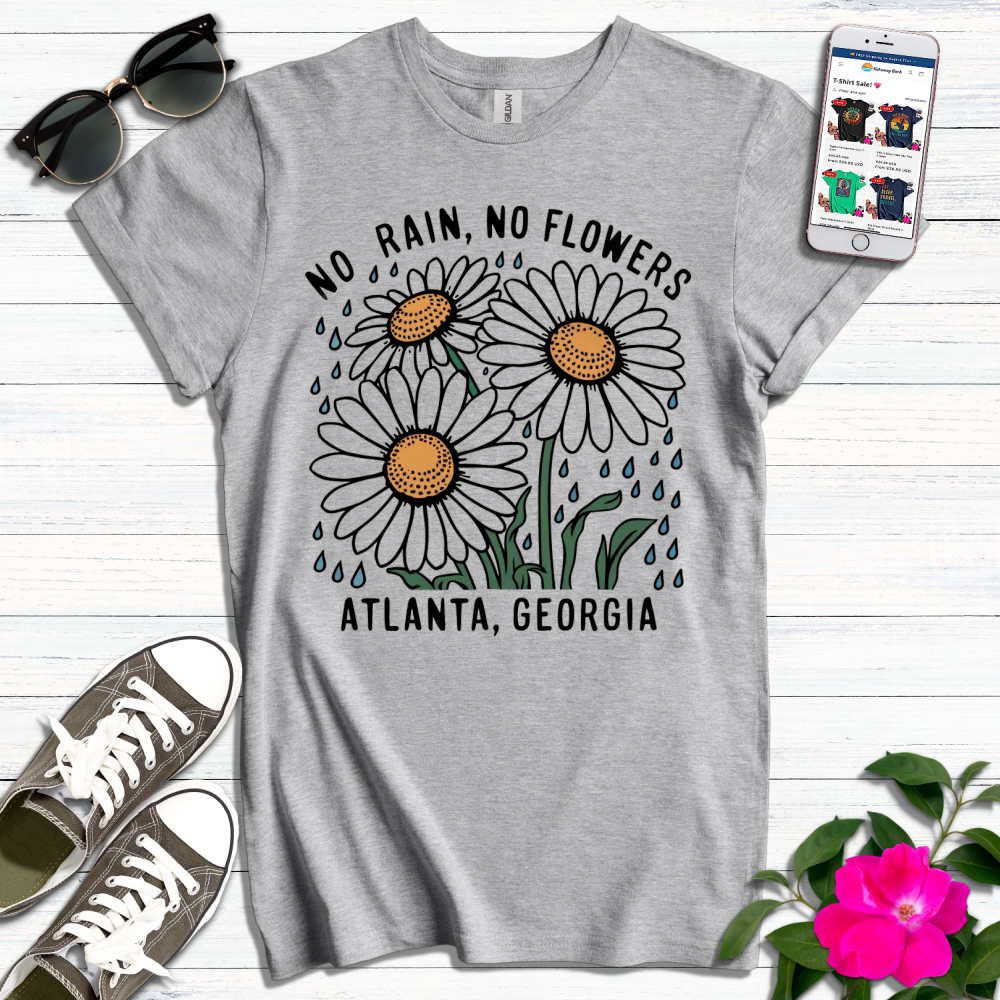 No Rain No Flowers Atlanta Georgia T-Shirt