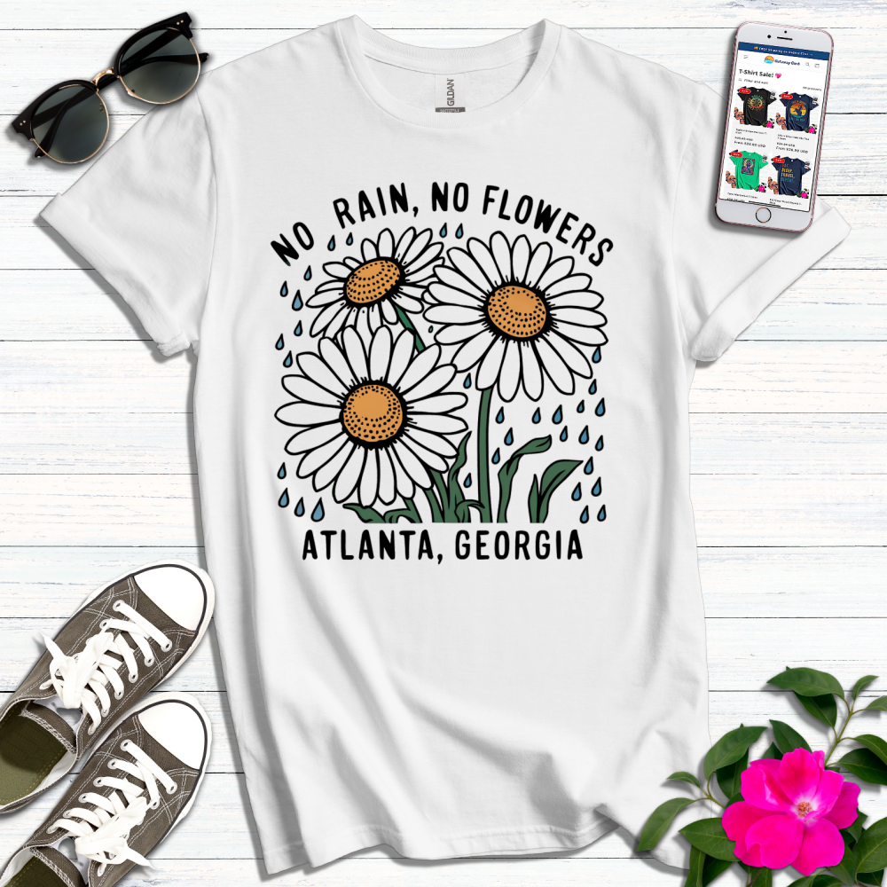 No Rain No Flowers Atlanta Georgia T-Shirt