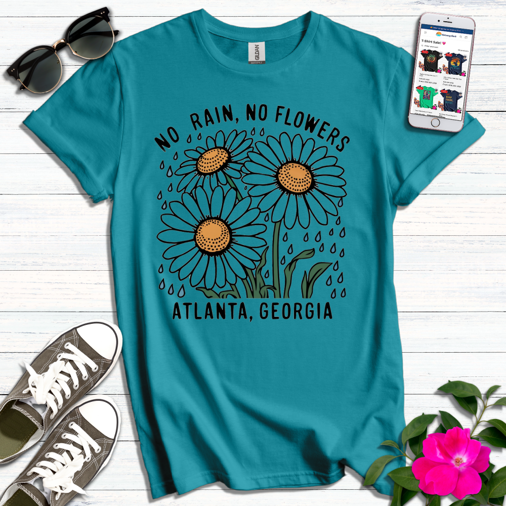 No Rain No Flowers Atlanta Georgia T-Shirt