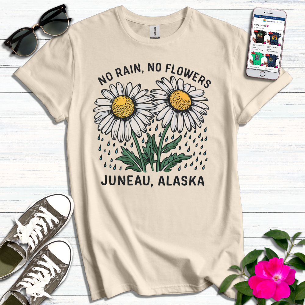 No Rain No Flowers Juneau Alaska T-Shirt