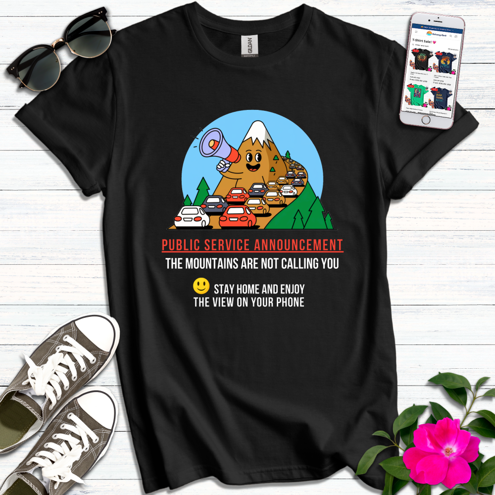 Funny PSA Mountains Not Calling T-Shirt