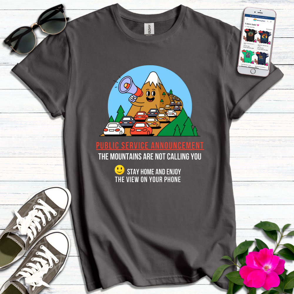 Funny PSA Mountains Not Calling T-Shirt