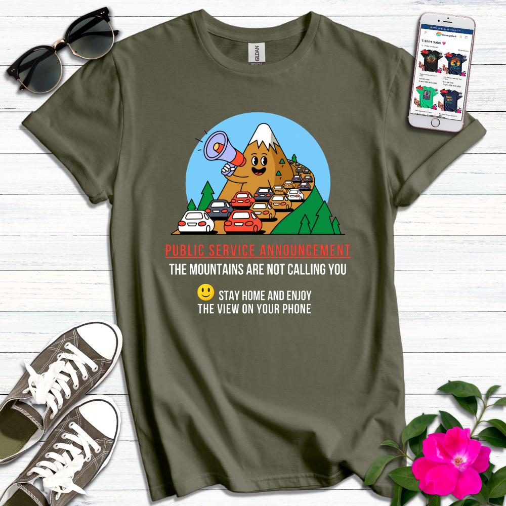 Funny PSA Mountains Not Calling T-Shirt