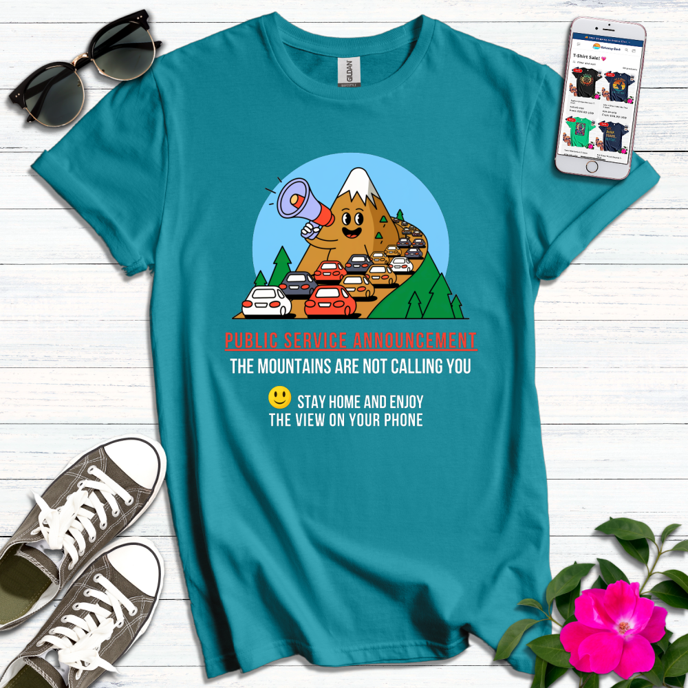 Funny PSA Mountains Not Calling T-Shirt