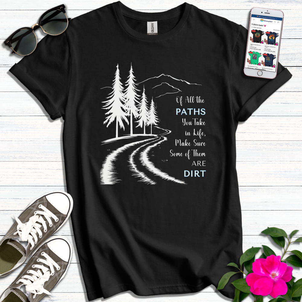 Paths You Take T-Shirt