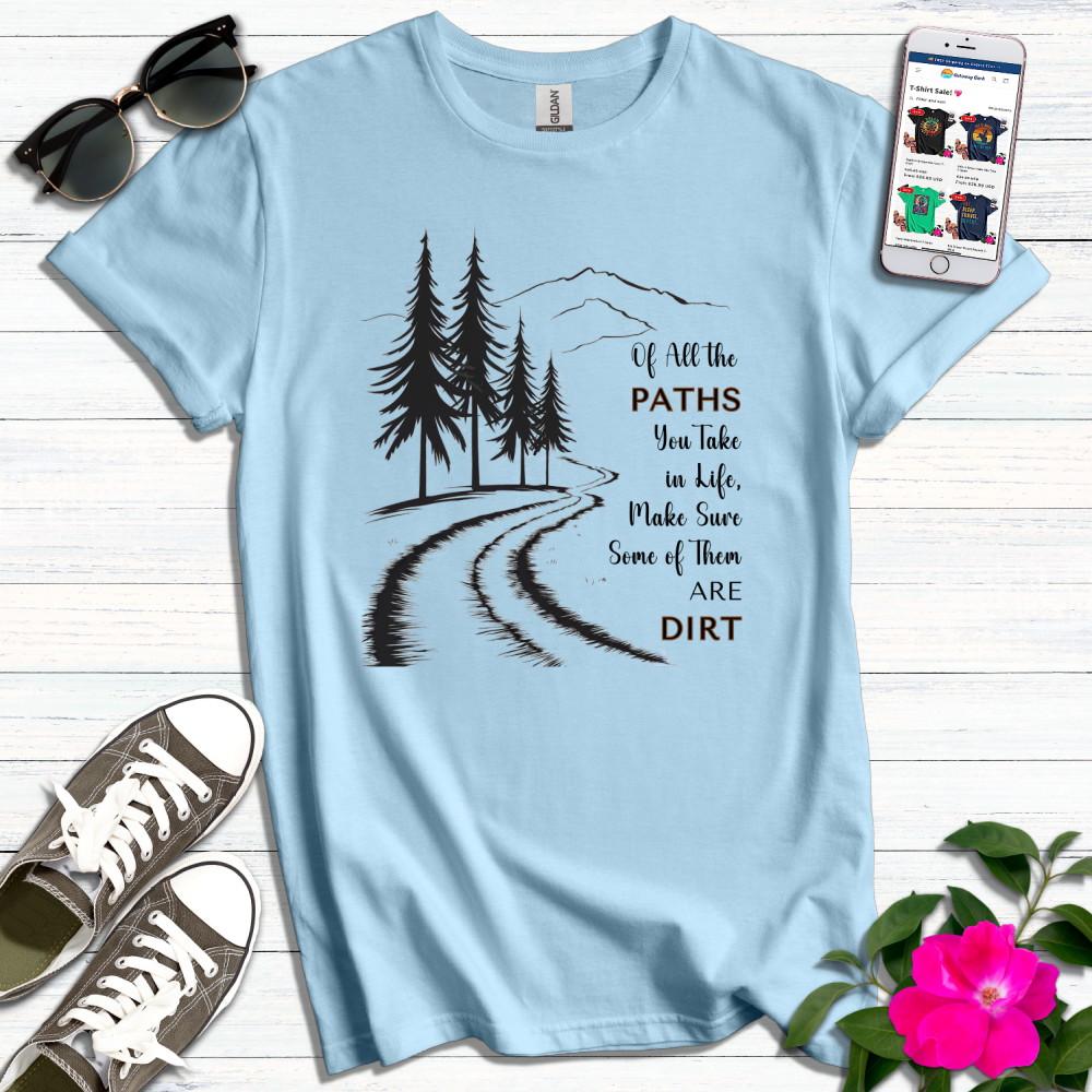 Paths You Take T-Shirt