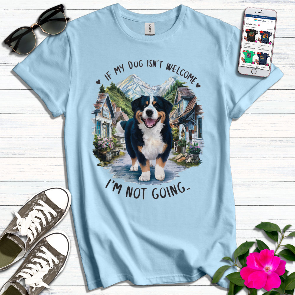 Dog Not Welcome Not Going T-Shirt