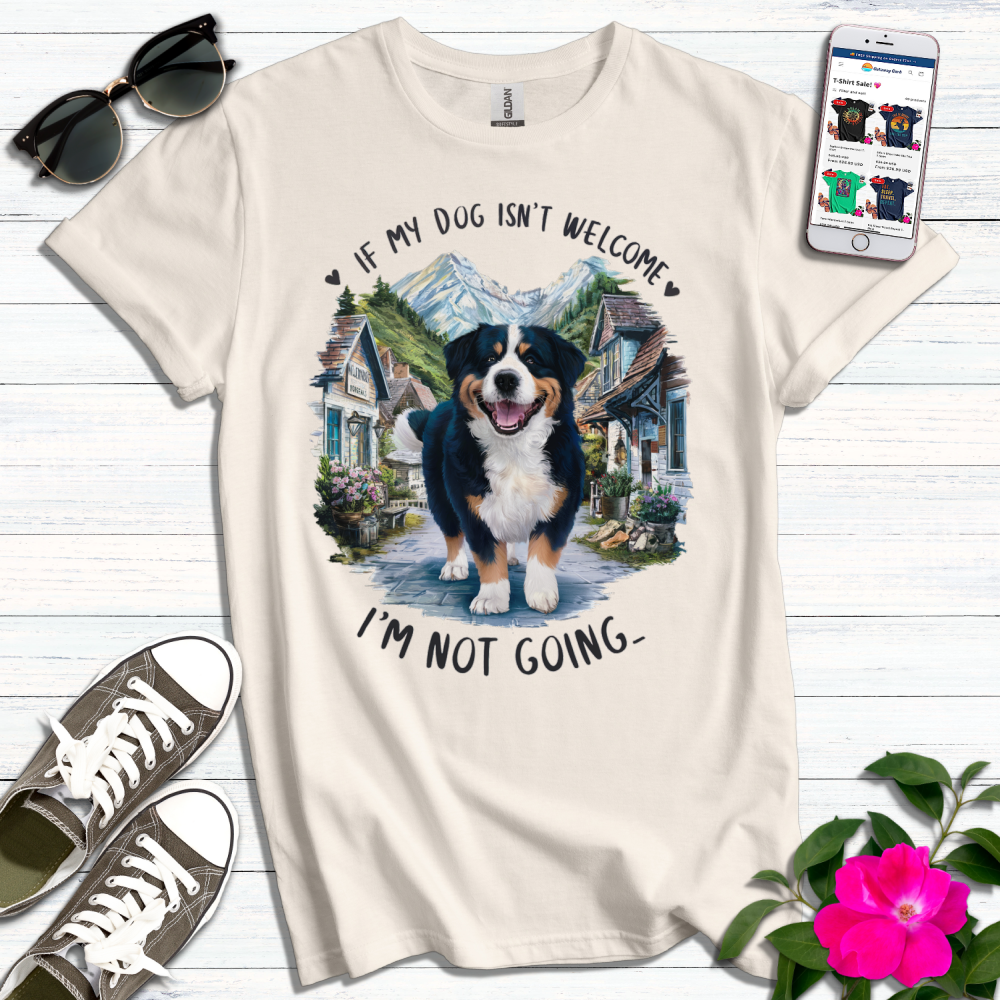 Dog Not Welcome Not Going T-Shirt