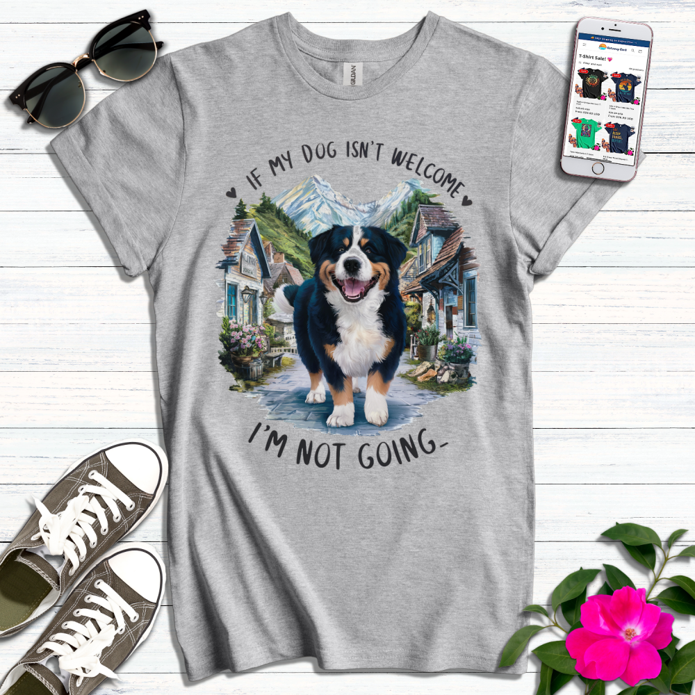 Dog Not Welcome Not Going T-Shirt