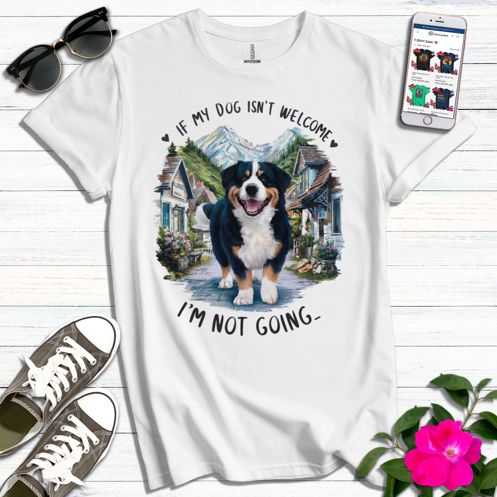 Dog Not Welcome Not Going T-Shirt