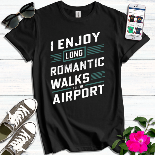 Romantic Walks to Airport T-Shirt