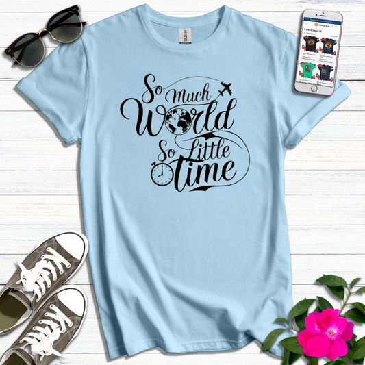 So Much World So Little Time T-Shirt