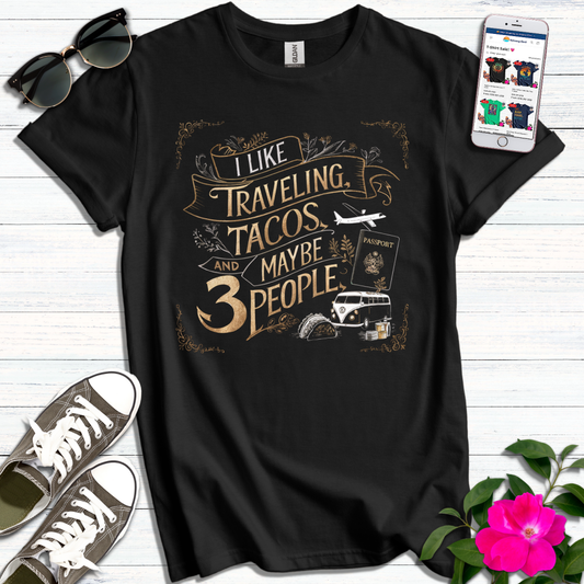 Like Traveling Tacos Maybe 3 People T-Shirt